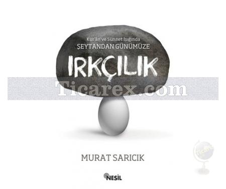 Şeytandan Günümüze Irkçılık | Murat Sarıcık - Resim 1