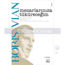 Mezarlarınıza Tüküreceğim | Boris Vian