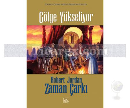 Gölge Yükseliyor - Zaman Çarkı 4. Cilt | (Ciltli) | Robert Jordan - Resim 1