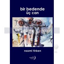 Bir Bedende Üç Can | Nazmi Tirben