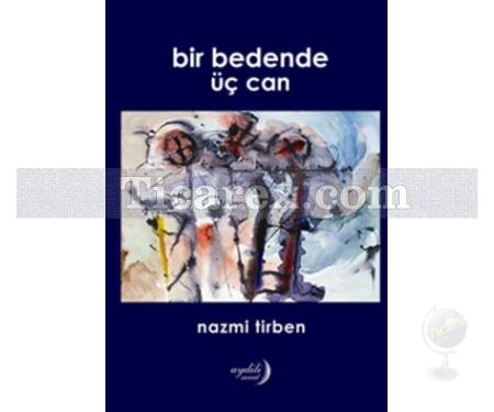 Bir Bedende Üç Can | Nazmi Tirben - Resim 1