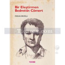 Bir Eleştirmen Bedrettin Cömert | Özkan Eroğlu