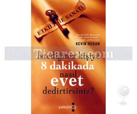 İstediğiniz Kişiye 8 Dakikada Nasıl Evet Dedirtirsiniz? | Kevin Hogan - Resim 2