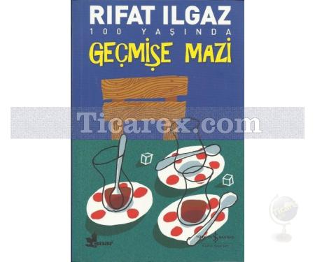 Geçmişe Mazi | Rıfat Ilgaz - Resim 1