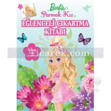 Barbie Parmak Kız Eğlenceli Çıkartma Kitabı | 45'den Fazla Çıkartma | Kolektif