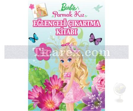 Barbie Parmak Kız Eğlenceli Çıkartma Kitabı | 45'den Fazla Çıkartma | Kolektif - Resim 1