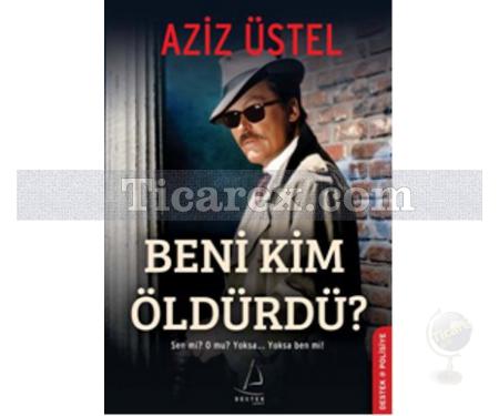 Beni Kim Öldürdü? | Aziz Üstel - Resim 1