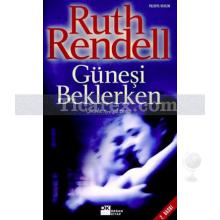 Güneşi Beklerken | Ruth Rendell (Barbara Vine)