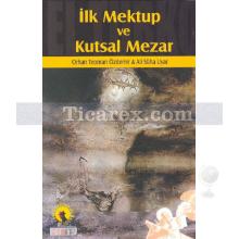 İlk Mektup ve Kutsal Mezar | Ali Süha Uyar, Orhan Teoman Özdemir