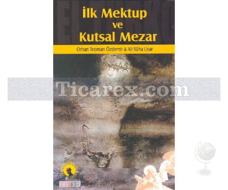 İlk Mektup ve Kutsal Mezar | Ali Süha Uyar, Orhan Teoman Özdemir - Resim 1