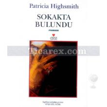 Sokakta Bulundu | Patricia Highsmith