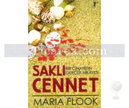 Saklı Cennet | Bir Cinayetin Gerçek Hikayesi | Maria Flook - Resim 1