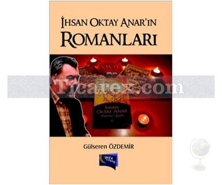 İhsan Oktay Anar'ın Romanları | Gülseren Özdemir - Resim 1