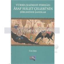 vurma_kazmayi_ferhad_asaf_halet_celebinin_siirlerinde_sahislar