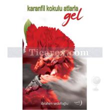 Karanfil Kokulu Atlarla Gel | İbrahim Sedefoğlu