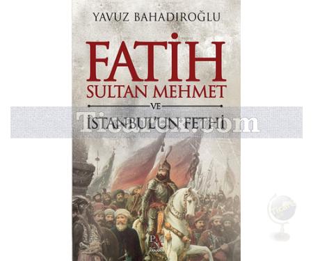 Fatih Sultan Mehmet ve İstanbul'un Fethi | Yavuz Bahadıroğlu - Resim 1