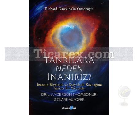 Tanrılara Neden İnanırız? | J. Anderson Thomson Jr., Clare Aukofer - Resim 1