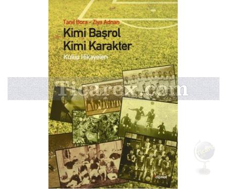 Kimi Başrol Kimi Karakter | Tanıl Bora, Ziya Adnan - Resim 1