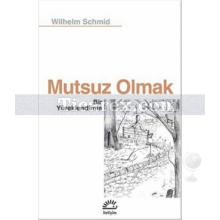 Mutsuz Olmak | Wilhelm Schmid