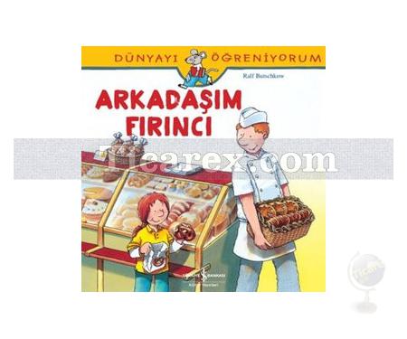 Arkadaşım Fırıncı | Dünyayı Öğreniyorum | Ralf Butschkow - Resim 1