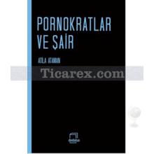 Pornokratlar ve Şair | Atila Ataman