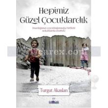 Hepimiz Güzel Çocuklardık | Turgut Akaslan