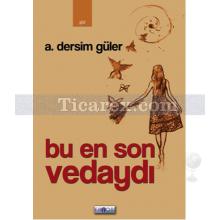 Bu En Son Vedaydı | A. Dersim Güler