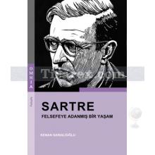 Sartre - Felsefeye Adanmış Bir Yaşam | Kenan Sarıalioğlu