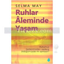 Ruhlar Aleminde Yaşam | Selma May