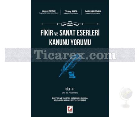 Fikir ve Sanat Eserleri Kanunu Yorumu (Cilt 1-2) | Fethi Merdivan, Levent Yavuz, Türkay Alıca - Resim 1