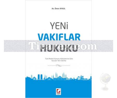 Yeni Vakıflar Hukuku | Ömer Aykul - Resim 1