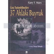 Genç Toplumbilimcilere 37 Ahlaki Buyruk | Gary T. Marx