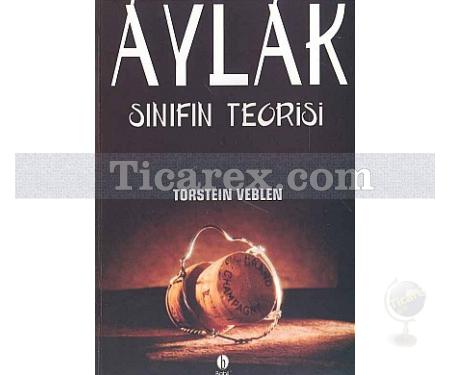 Aylak Sınıfın Teorisi | Torstein Veblen - Resim 1