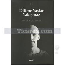 Dilime Yaslar Yakışmaz | Taner Güçlütürk