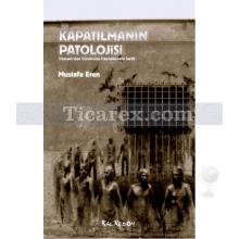 Kapatılmanın Patolojisi | Mustafa Eren