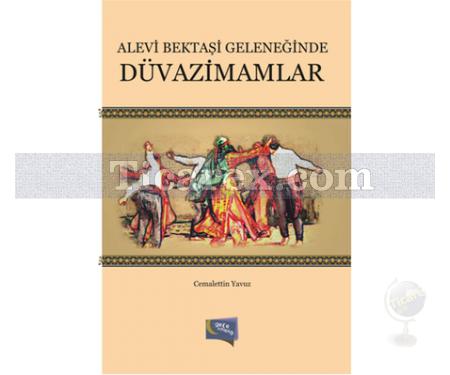 Alevi Bektaşi Geleneğinde Düvazimamlar | Cemalettin Yavuz - Resim 1