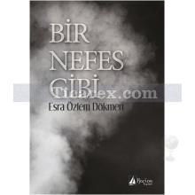 Bir Nefes Gibi | Esra Özlem Dökmen