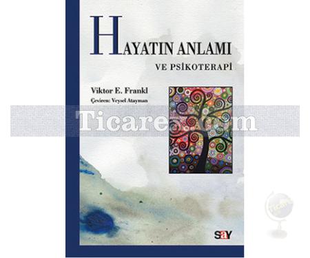 Hayatın Anlamı ve Psikoterapi | Viktor Emil Frankl - Resim 1