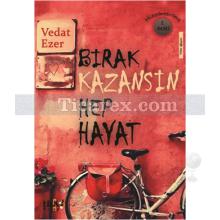 Bırak Kazansın Hep Hayat | Vedat Ezer