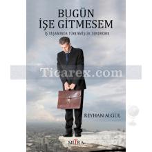 Bugün İşe Gitmesem | Reyhan Algül