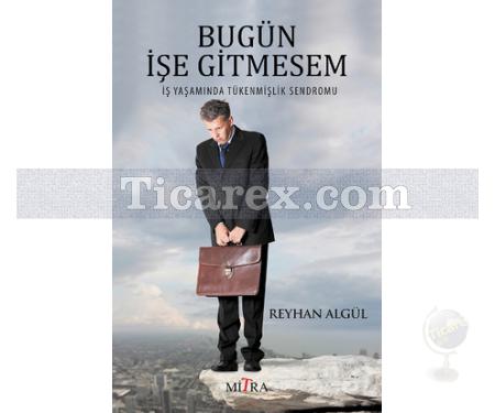 Bugün İşe Gitmesem | Reyhan Algül - Resim 1