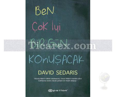 Ben Çok İyi Bir Gün Konuşacak | David Sedaris - Resim 1