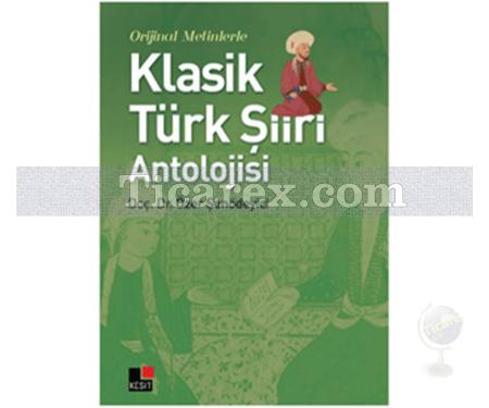 Orjinal Metinlerle Klasik Türk Şiiri Antolojisi | Özer Şenödeyici - Resim 1