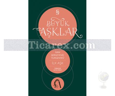 Büyük Aşklar - İlk Aşk | İvan Sergeyeviç Turgenyev - Resim 1