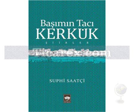 Başımın Tacı Kerkük | Suphi Saatçi - Resim 1