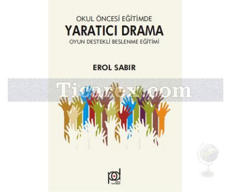 Okul Öncesi Eğitimde Yaratıcı Drama Oyun Destekli Beslenme Eğitimi | Erol Sabır - Resim 1