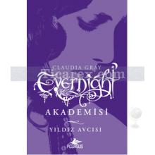 Evernight Akademisi 2 - Yıldız Avcısı | Claudia Gray