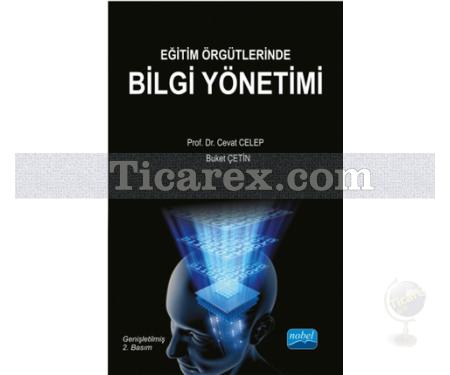 Eğitim Örgütlerinde Bilgi Yönetimi | Genişletilmiş 2. Baskı | Cevat Celep, Buket Çetin - Resim 1