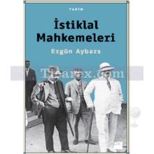 İstiklal Mahkemeleri | Ergün Aybars