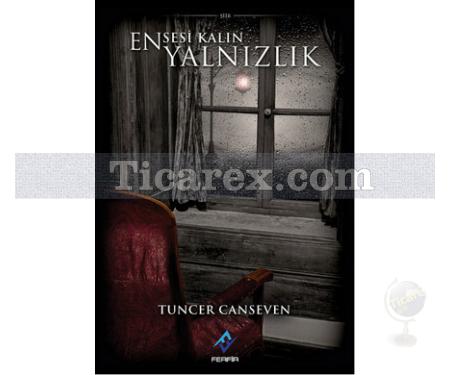 Ensesi Kalın Yalnızlık | Tuncer Canseven - Resim 1